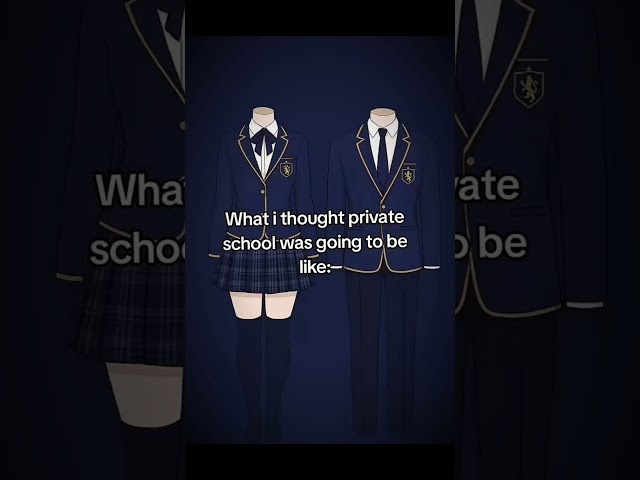what I thought private school was going to be like