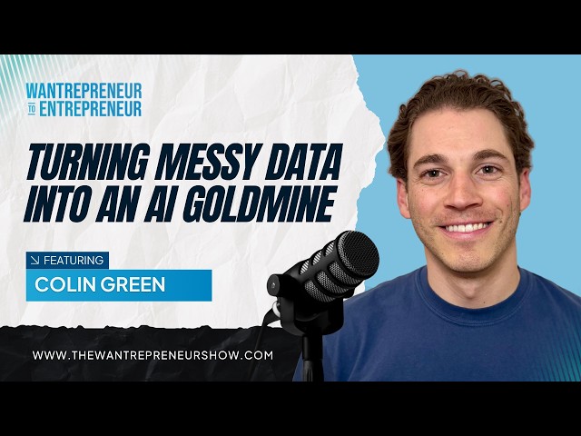 He Turned Messy Data into an AI Goldmine (And Got Acquired) w/ Colin Green