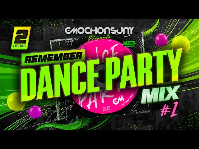 Remember DANCE PARTY MIX vol.1 💿 (Electro Pop, Dance, House 2000s, 2010s) Mixed by CMOCHONSUNY