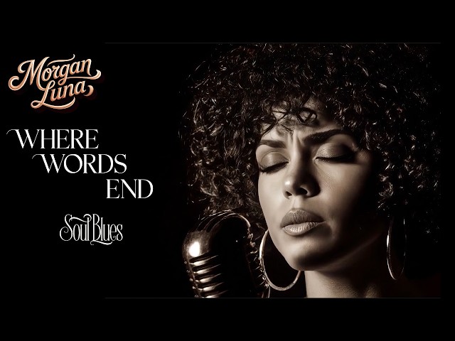 Morgan Luna - Where Words End | Soul Blues | Emotional Blues Music