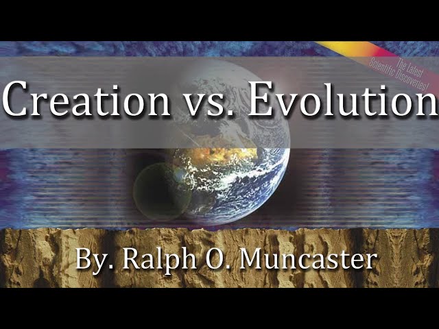 Creation vs Evolution - Dr. Ralph O Muncaster