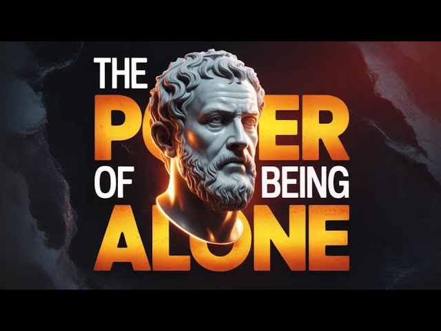 Stay Alone to Master Yourself | Stoic Philosophy for Self-Discipline & Inner Strength