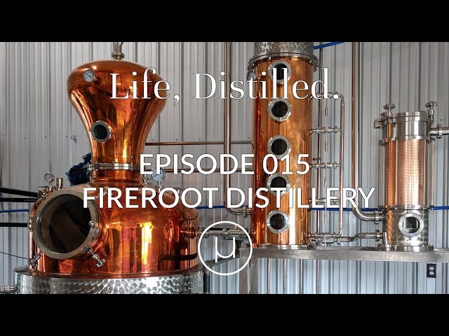 Life, Distilled - Episode #15 - betterRoot Cider & fireRoot Distillery