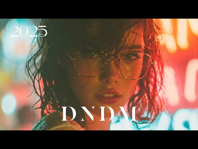 DNDM - Best Relax Mix 2025 | DNDM, Umar Keyn, Mr Salama New Musics Mix | Relax Time | Top 15 Songs