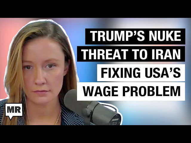 Trump Effectively Threatens To Nuke Iran; Fixing America’s Wage Problem w/ Arindrajit Dube | MR Live