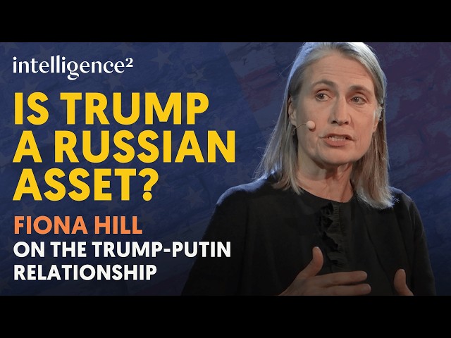 Is Trump a Russian Asset? Fiona Hill on the Trump-Putin Relationship