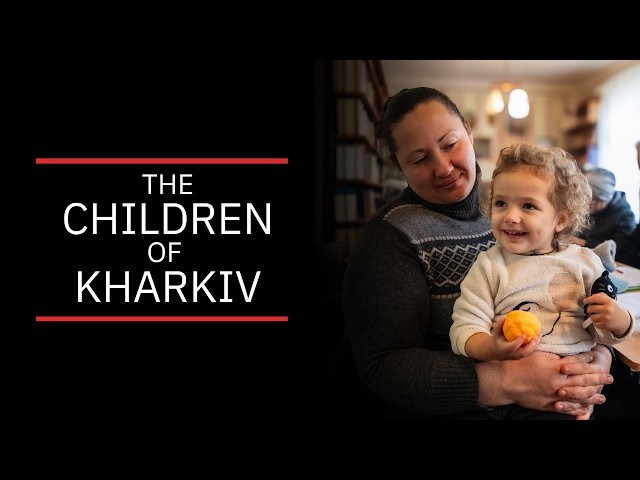 The Children of Kharkiv - Ukraine's forgotten young