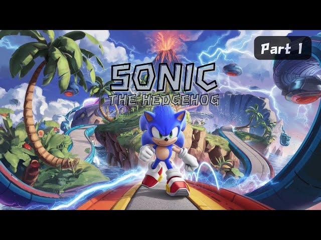 SONIC THE HEDGEHOG PART 1