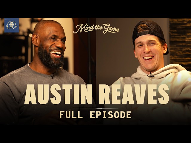 The Austin Reaves Interview | LeBron James and Steve Nash | MIND THE GAME