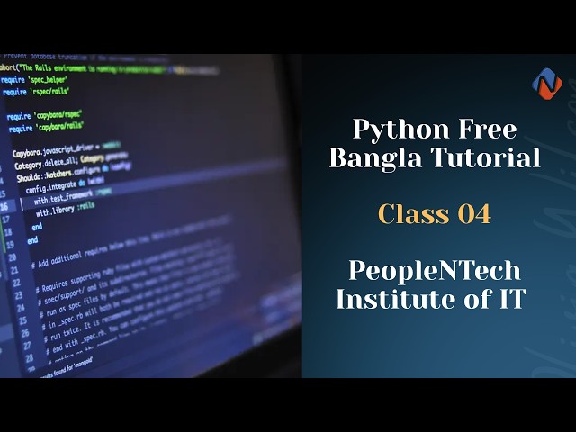 Python Free Bangla Tutorial | Class 04 – Learn Python Step by Step | PeopleNTech Institute of IT