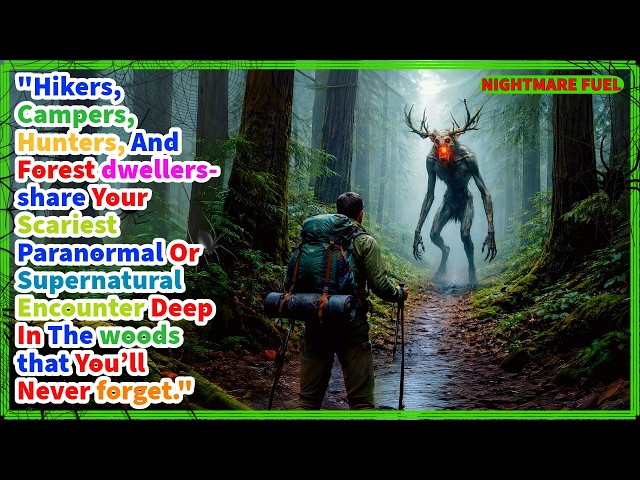 "Hikers, Campers & Hunters Share Their Scariest Paranormal Encounters Deep in Haunted Forests👁️🌙"