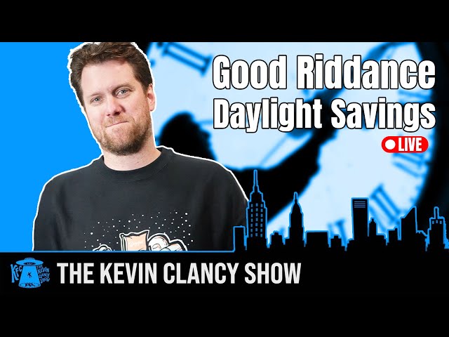 Daylight Savings Time is (Almost) DEAD, Good Riddance! - The Kevin Clancy Show Live