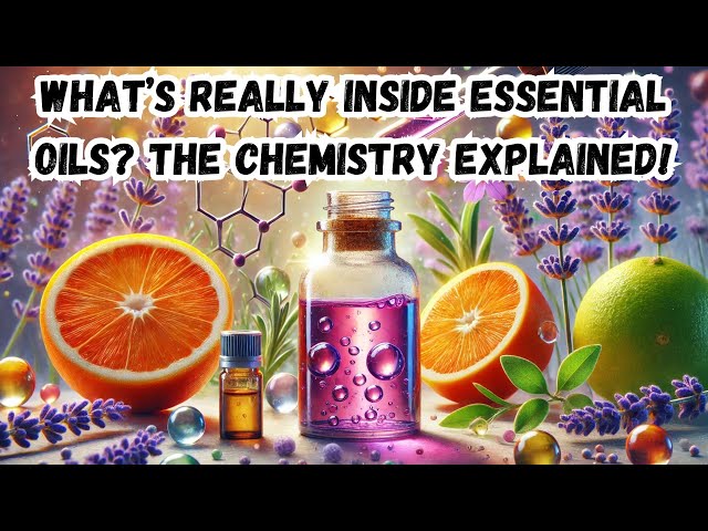 What’s Really Inside Essential Oils? The Chemistry Explained!