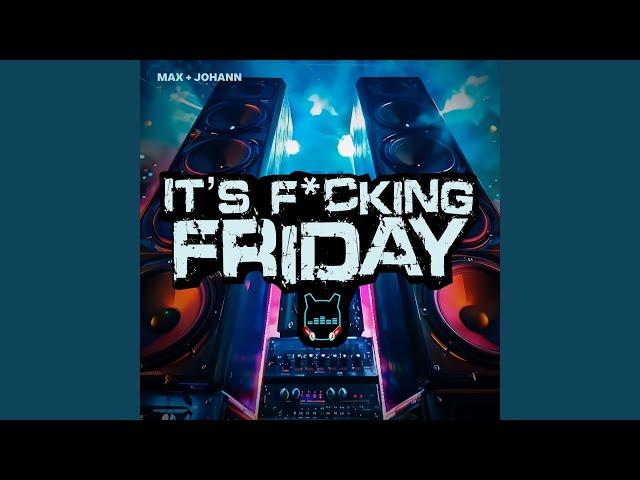 It's f*cking Friday