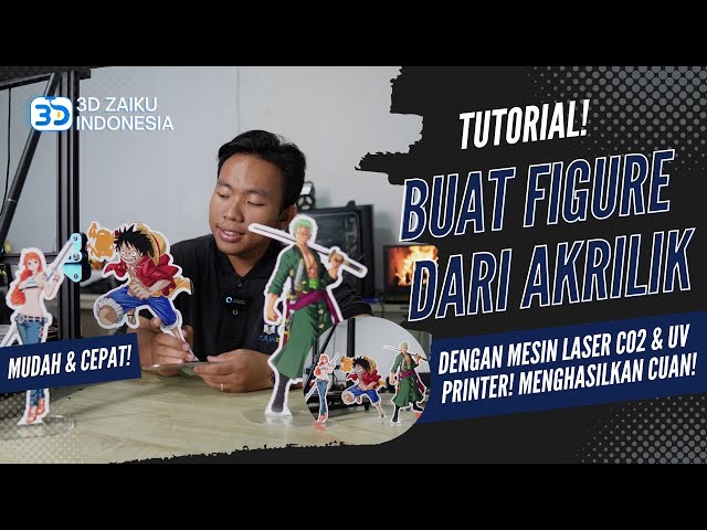 KEREN! MEMBUAT FIGURE ANIME DARI AKRILIK DENGAN MESIN LASER CO2 DAN UV PRINTER!