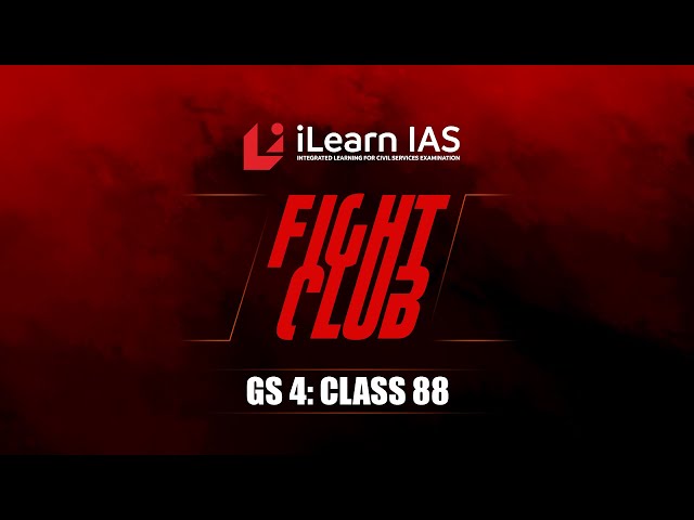 Fight Club | GS4 : Class 88 | Vineeth Lohidakshan IRS | Fight back with iLearn IAS