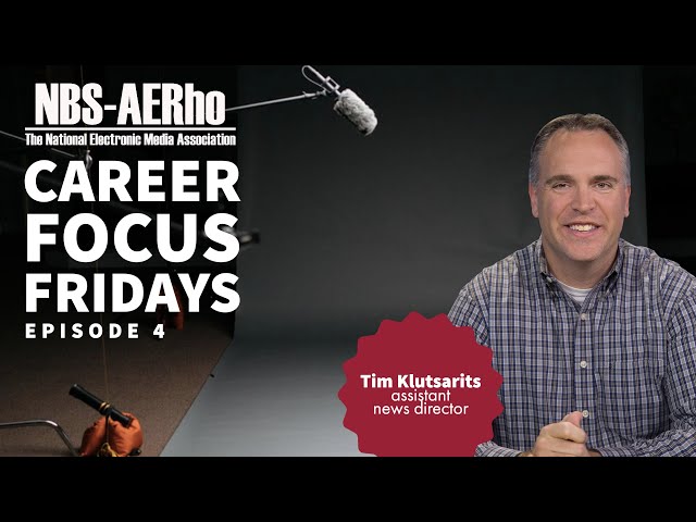 Career Focus Fridays - Episode 4: Tim Klutsarits - Getting into TV news reporting!