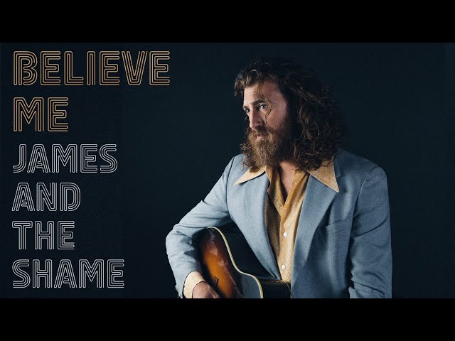 James and the Shame - Believe Me (Lyric Video)
