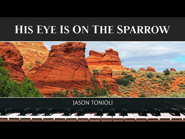 His Eye Is On The Sparrow | Piano Hymn | JASON TONIOLI