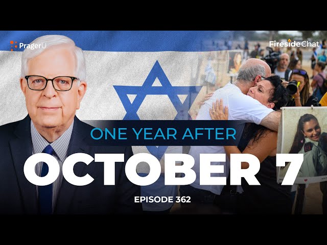 Ep. 362 - One Year after October 7 | Fireside Chat | PragerU