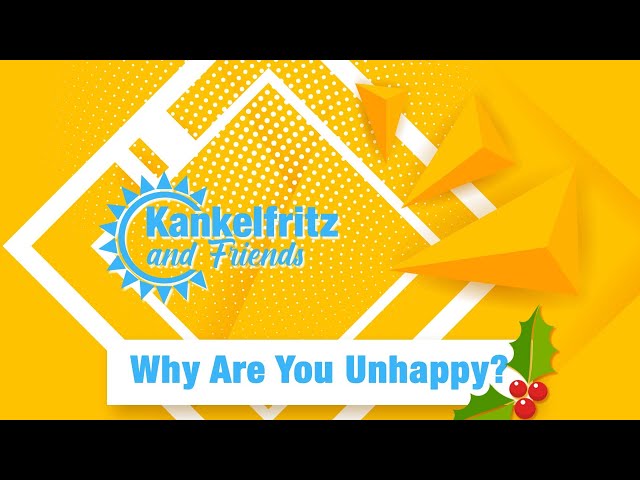 Kankelfritz & Friends // Why Are You Unhappy