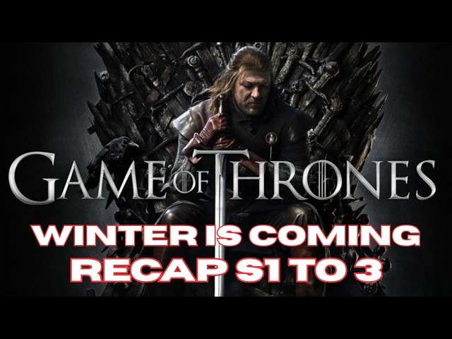 Game of Thrones Season 1 Episode 1 to 3 Recap | The Moment Everything Changes…