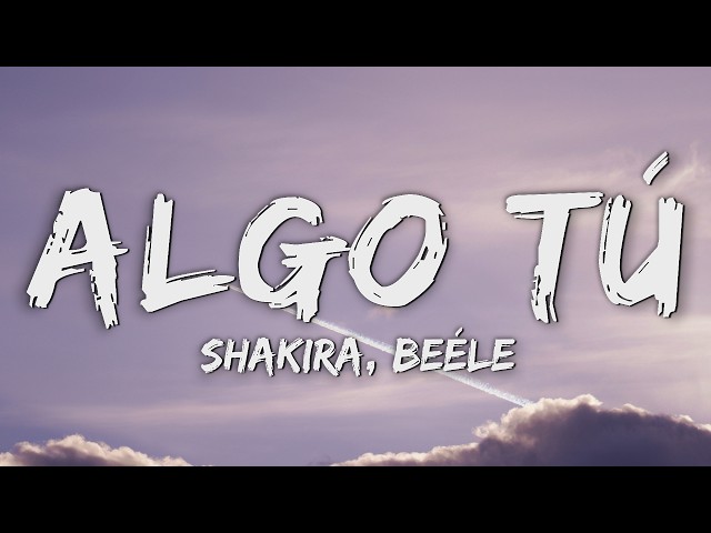 Shakira, Beéle - ALGO TÚ (Letra/Lyrics)