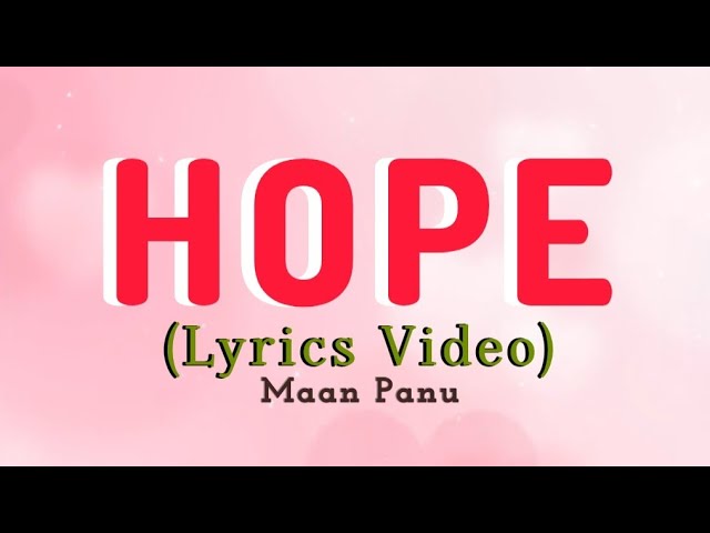 Hope (Lyrics Video) : Maan Panu | Kya Sahi Kya Galat | Sharminda Saya Mera |Tum Aao Na Karke Bahaana