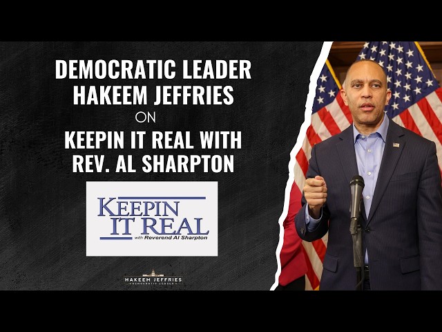 Leader Jeffries on Keepin' it Real with Rev. Al Sharpton
