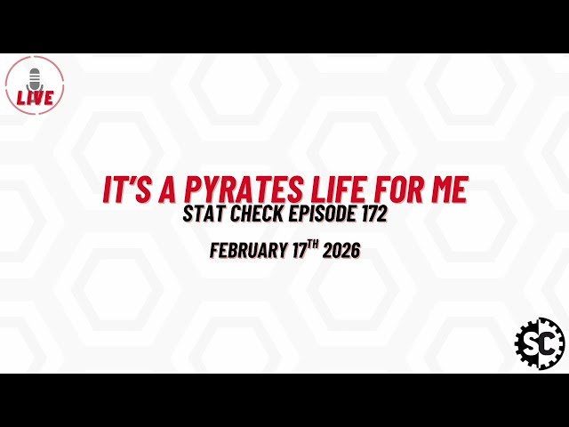 It's a Pyrates life for me - Stat Check Episode 172 - February 17th 2026