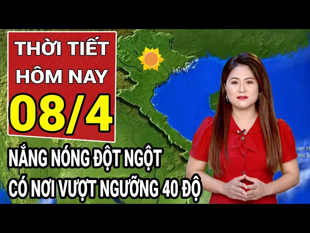 Weather forecast for April 8th: Hot weather blankets the entire country, with temperatures exceed...