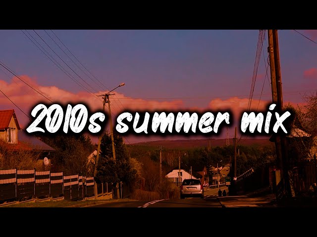 2010s summer vibes mix ~nostalgia playlist