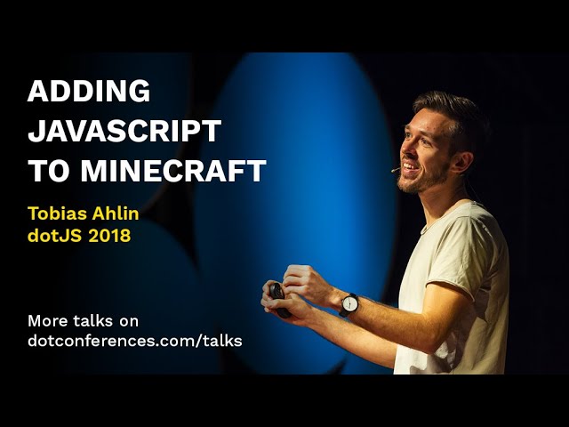 dotJS 2018 - Tobias Ahlin - Adding JavaScript to Minecraft