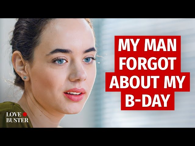 MY MAN FORGOT ABOUT MY B-DAY | @LoveBusterShow