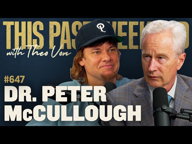Dr. Peter McCullough | This Past Weekend w/ Theo Von #647