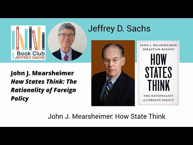 How STATES THINK: The Rationality of FOREIGN POLICY | JOHN MEARSHEIMER & JEFFREY SACHS
