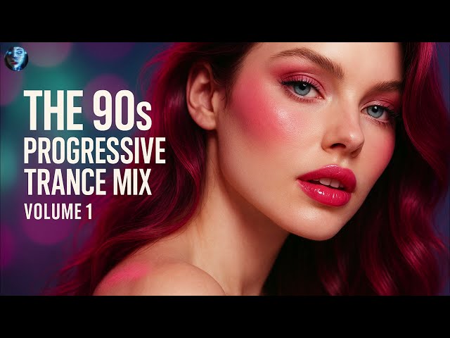 90s Progressive Trance Mix - Full Album - 1 Hour