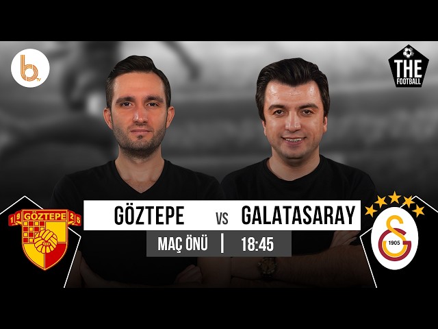 Göztepe - Galatasaray Maç Önü | Bışar Özbey ve Samet Süner