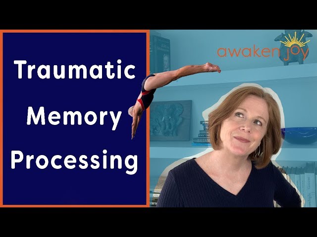 Traumatic Memory Processing: How to Dive Into It to Get Over It