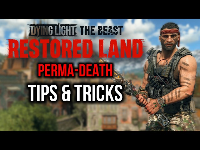 Best Tips & Tricks To Know When Playing Dying Light The Beast Restored Land On PermaDeath!!!