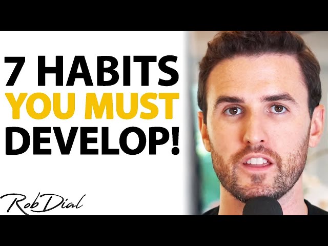 7 HABITS Of Highly SUCCESSFUL PEOPLE (Use These To Achieve Success) | Rob Dial