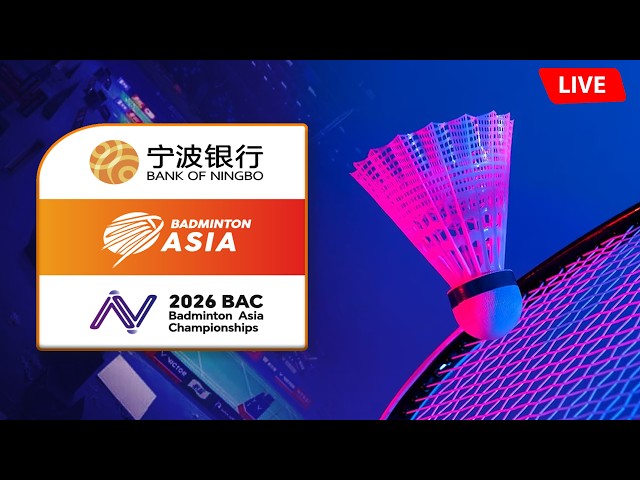 🔴 BANK OF NINGBO Badminton Asia Championships 2026  Live 🏸