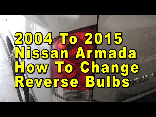 2004 To 2015 Nissan Armada How To Change Reverse Light Bulbs With Part Number