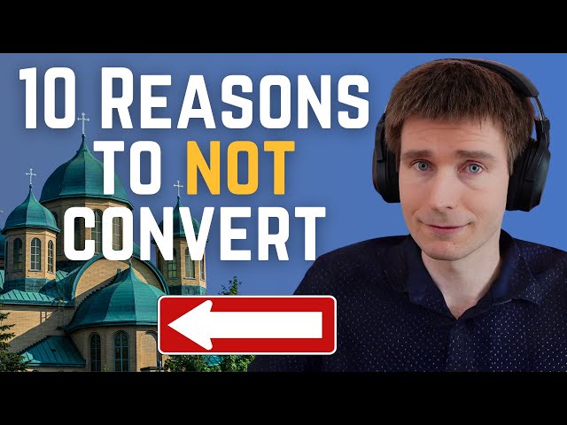10 Reasons To NOT Convert To Eastern Orthodox