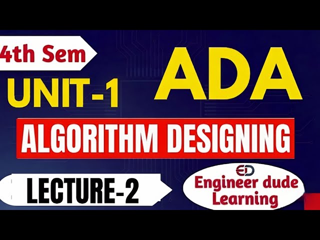 Algorithm Designing Explained | ADA Unit 1 Lecture 2 (Easy Concepts)@Engineerdude-g6m 