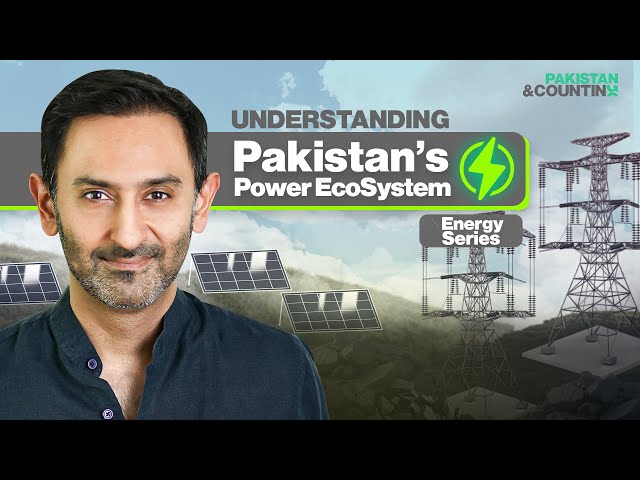 Understanding Pakistan’s Power Ecosystem | EP 1 | Pakistan&Counting | #JunaidIqbal