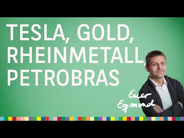 Tesla, Rheinmetall, Petrobras, Gold – Euer Egmond vom 07.04.2026