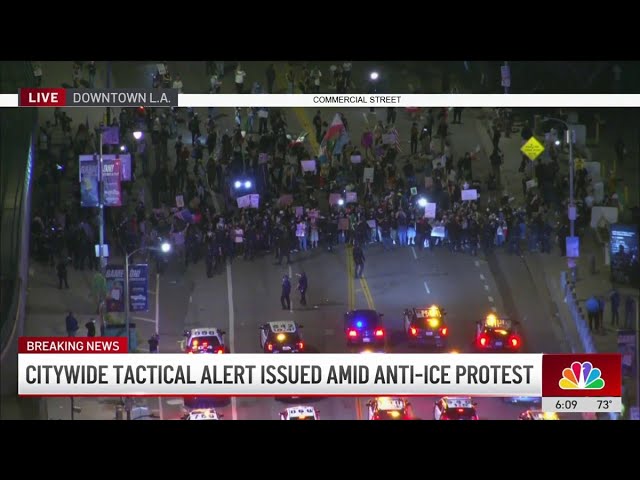 Citywide tactical alert issued amid anti-ICE protest in downtown LA