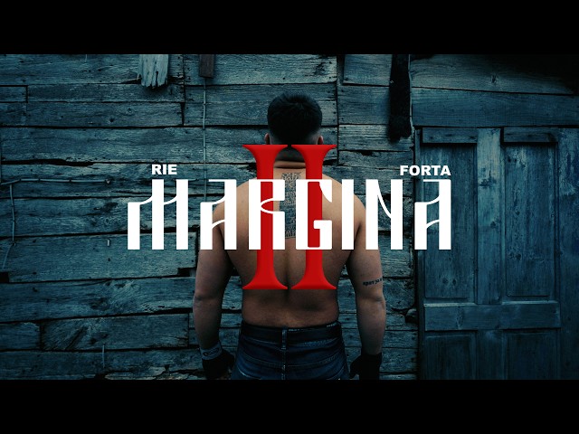 RIE x FORTA - MARGINA 2 (Official Video)
