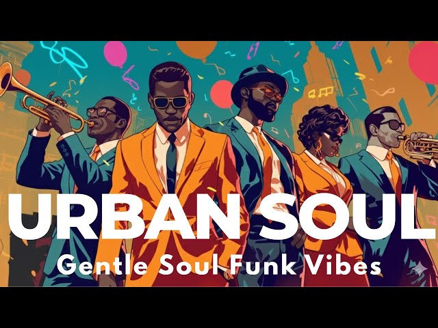 Urban Soul | Gentle & Stylish 70s Soul Funk Grooves